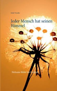Paperback Jeder Mensch hat seinen Himmel: Heilsame Bilder der Ewigkeit [German] Book