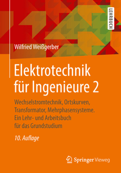 Paperback Elektrotechnik Für Ingenieure 2: Wechselstromtechnik, Ortskurven, Transformator, Mehrphasensysteme. Ein Lehr- Und Arbeitsbuch Für Das Grundstudium [German] Book