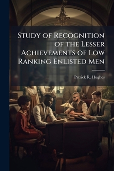 Paperback Study of Recognition of the Lesser Achievements of Low Ranking Enlisted Men Book