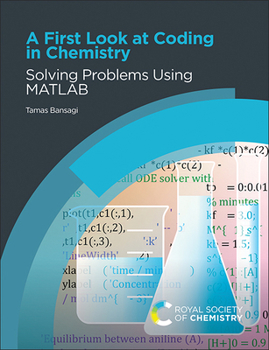Paperback A First Look at Coding in Chemistry: Solving Problems Using MATLAB Book