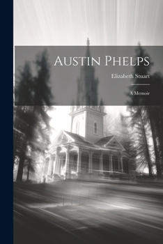 Paperback Austin Phelps: A Memoir Book
