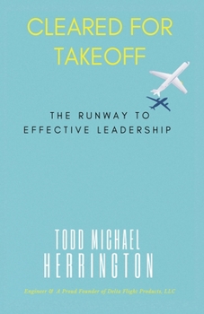 Paperback Cleared for Takeoff, The Runway to Effective Leadership Book