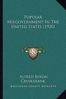 Popular Misgovernment in the United States