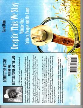 Paperback Despite This We Stay Volume One: Critters, People and the Land (Despite This We Stay) by Carol Dunn (2013-08-02) Book