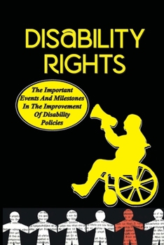 Paperback Disability Rights: The Important Events And Milestones In The Improvement Of Disability Policies: Disability History Book