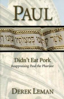 Paperback Paul Didn't Eat Pork: Reappraising Paul the Pharisee Book