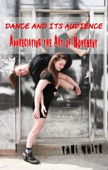 Paperback Dance and Its Audience: Appreciating the Art of Movement Book