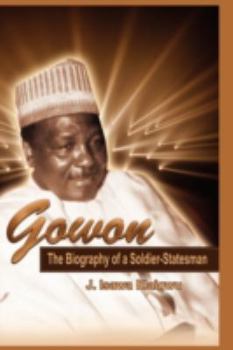 Hardcover Gowon: The Biography of a Soldier-Statesman Book