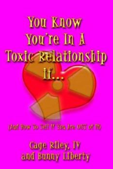 Paperback You Know You're in a Toxic Relationship If...: (and How to Tell if You Are OUT of a Toxic Relationship) Book