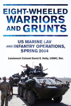 Hardcover Eight-Wheeled Warriors and Grunts: U.S. Marine Lav and Infantry Operations, Spring 2004 Book