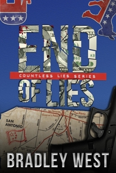 End of Lies: A Political Thriller (Countless Lies) - Book #3 of the Lies
