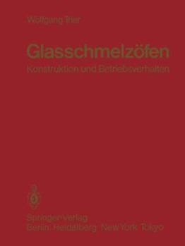 Paperback Glasschmelzöfen: Konstruktion Und Betriebsverhalten [German] Book
