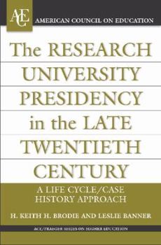 Hardcover The Research University Presidency in the Late Twentieth Century: A Life Cycle/Case History Approach Book