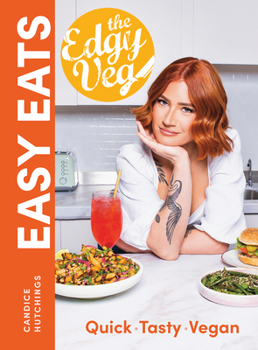 Hardcover The Edgy Veg Easy Eats: Quick * Tasty * Vegan Book