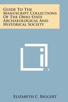 Guide to the Manuscript Collections of the Ohio State Archaeological and Historical Society