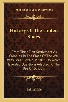 Paperback History Of The United States: From Their First Settlement As Colonies To The Close Of The War With Great Britain In 1815; To Which Is Added Question Book