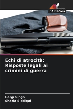 Echi di atrocità: Risposte legali ai crimini di guerra (Italian Edition)
