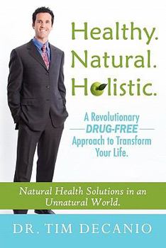 Paperback Healthy. Natural. Holistic. A Revolutionary Drug-Free Aproach to Transform Your Life Book