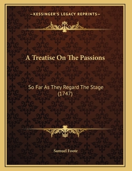 Paperback A Treatise On The Passions: So Far As They Regard The Stage (1747) Book