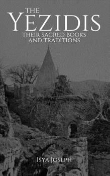 Paperback The Yezidis: Their Sacred Books and Traditions Book