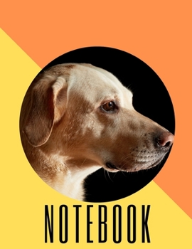 Labrador Retriever Notebook: Dog Themed College Ruled Journal Diary 120 pages - Labrador Retriever Dog Gifts for Mom Dad Owners and Lovers