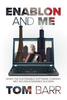 Paperback Enablon and Me: When the Sustainable Software Company Met an Unsustainable Old Man Book