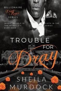 Paperback Trouble for Dray: Billionaire Dray Royce Series #6 Book