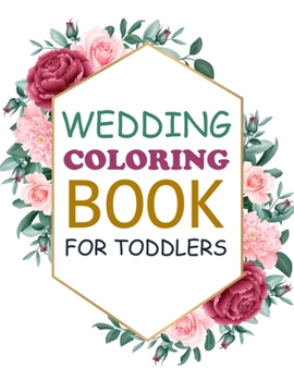 Paperback Wedding Coloring Book For Toddlers: Wedding Activity Coloring Book For Kids Book