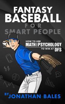 Paperback Fantasy Baseball for Smart People: How to Use Math and Psychology to Win at DFS Book