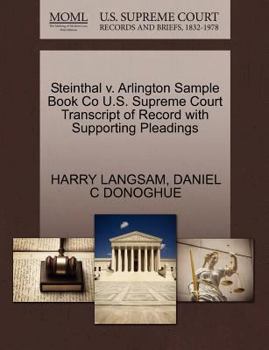 Paperback Steinthal V. Arlington Sample Book Co U.S. Supreme Court Transcript of Record with Supporting Pleadings Book