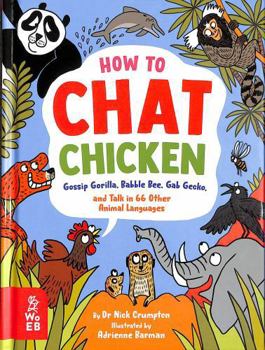 How to Chat Chicken, Gossip Gorilla, Babble Bee, Gab Gecko and Talk in 66 Other Animal Languages