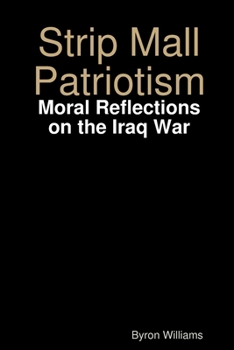 Paperback Strip Mall Patriotism: Moral Reflections on the Iraq War Book