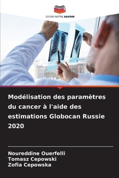 Paperback Modélisation des paramètres du cancer à l'aide des estimations Globocan Russie 2020 [French] Book