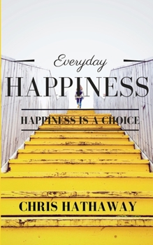Paperback Everyday Happiness: Happiness is a Choice Book