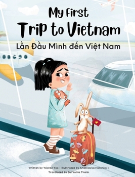 Hardcover My First Trip to Vietnam: Bilingual Vietnamese-English Children's Book