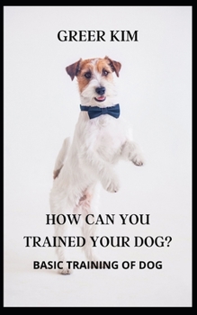 How Can You Trained Your Dog?: Basic Training of Dog