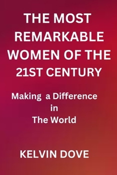 Paperback The Most Remarkable Women of 21st Century: Making a Difference in the World Book