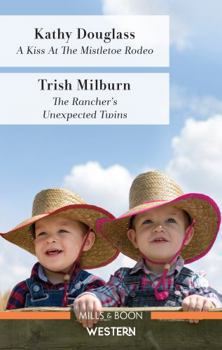A Kiss at the Mistletoe Rodeo/The Rancher's Unexpected Twins