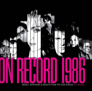 Paperback On Record - Vol. 8: 1986: Images, Interviews & Insights from the Year in Music Book
