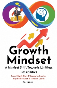 Paperback Growth Mindset: A Mindset Shift Towards Limitless Possibilities Book