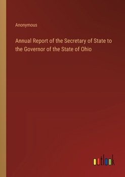 Annual Report of the Secretary of State to the Governor of the State of Ohio