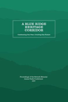 Paperback A Blue Ridge Heritage Corridor: Celebrating Our Past, Creating Our Future Book