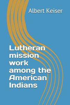 Paperback Lutheran mission work among the American Indians Book