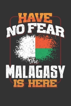 Have No Fear The Malagasy Is Here: Malagasy Notebook Journal 6x9 Personalized Customized Gift For Madagascar Student Teacher Proffesor Or for Someone in the Madagascar Field