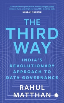 Paperback THE THIRD WAY : India’s Revolutionary Approach to Data Governance Book