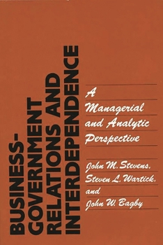 Hardcover Business-Government Relations and Interdependence: A Managerial and Analytic Perspective Book