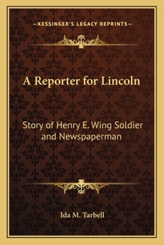 Paperback A Reporter for Lincoln: Story of Henry E. Wing Soldier and Newspaperman Book