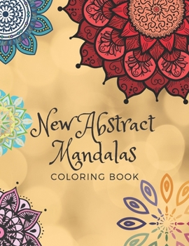 New Abstract Mandalas: A Mandalas Coloring Book For Adults 2021, With Several Drawings Anti Stress and Anxiety, 50 Pages, 8.5?11 inches, Perf