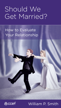 Should We Get Married?: How to Evaluate Your Relationship - Book  of the CCEF Minibooks
