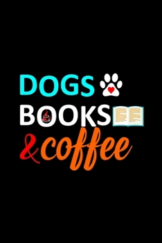 Paperback Dogs Books And Coffee: My Prayer Journal, Diary Or Notebook For Coffee Lover. 110 Story Paper Pages. 6 in x 9 in Cover. Book